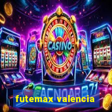 futemax valencia