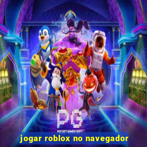 jogar roblox no navegador