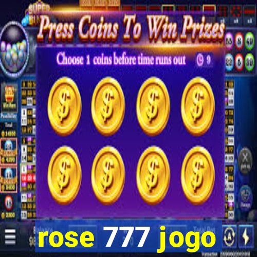 rose 777 jogo