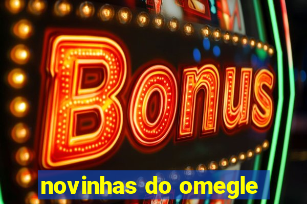 novinhas do omegle