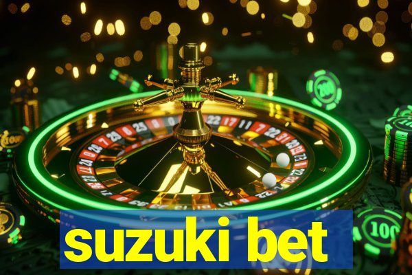 suzuki bet