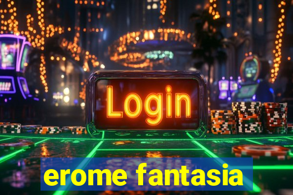 erome fantasia