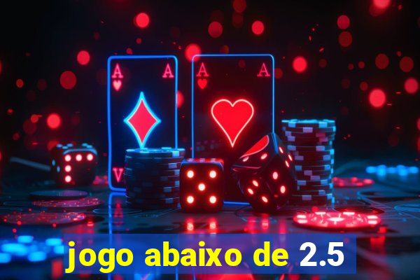 jogo abaixo de 2.5