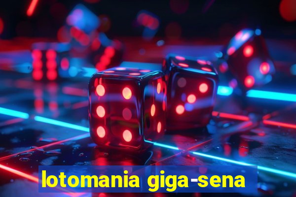 lotomania giga-sena