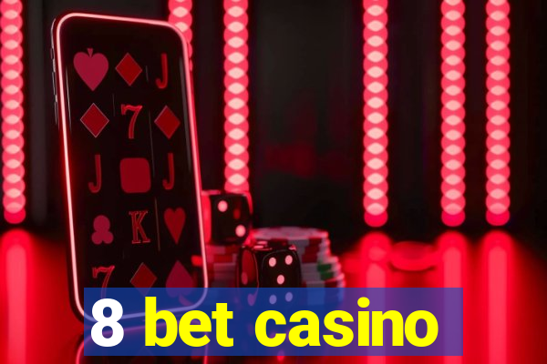 8 bet casino