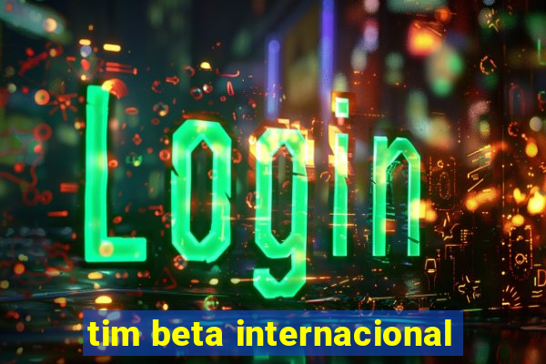 tim beta internacional