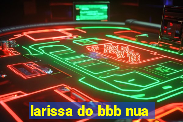 larissa do bbb nua