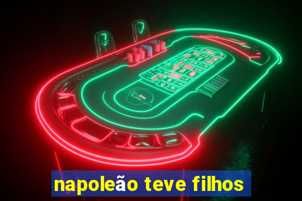 napoleão teve filhos