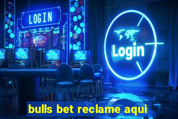 bulls bet reclame aqui