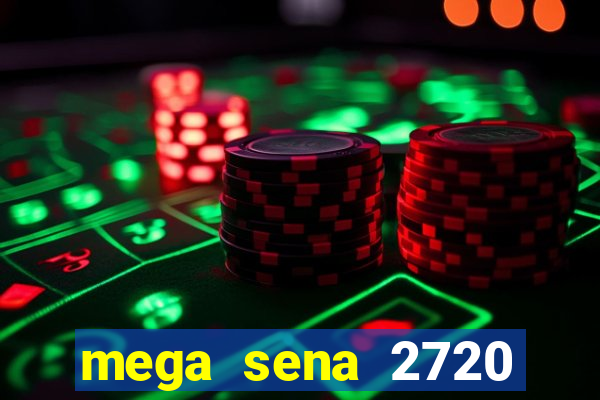 mega sena 2720 giga sena