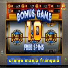 creme mania franquia