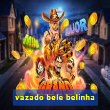 vazado bele belinha