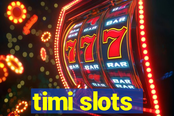 timi slots