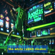 the white rabbit cloaker