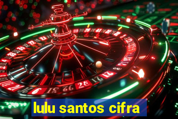 lulu santos cifra