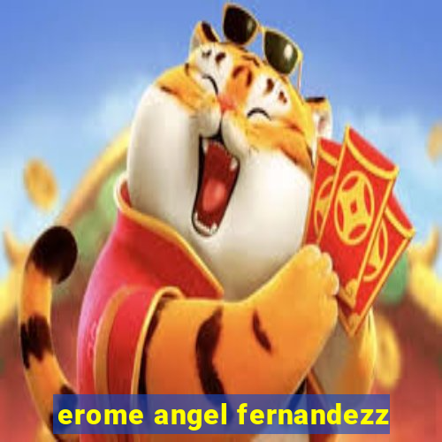 erome angel fernandezz