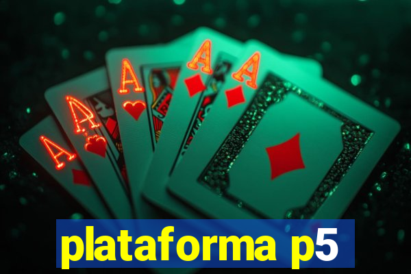 plataforma p5