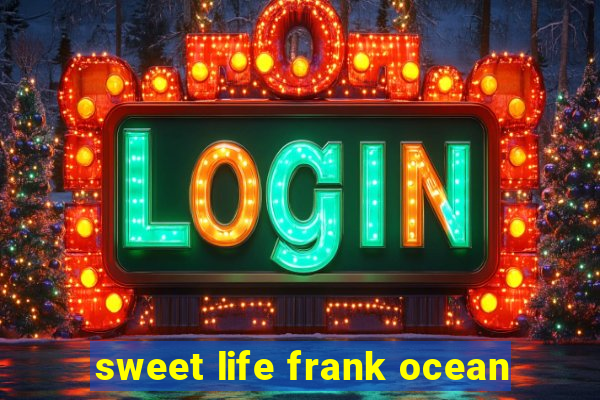 sweet life frank ocean