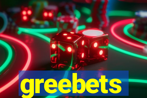 greebets