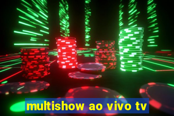 multishow ao vivo tv