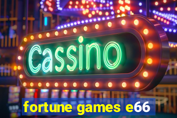 fortune games e66