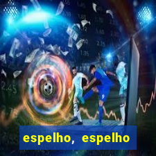 espelho, espelho meu topflix