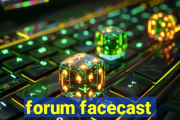 forum facecast