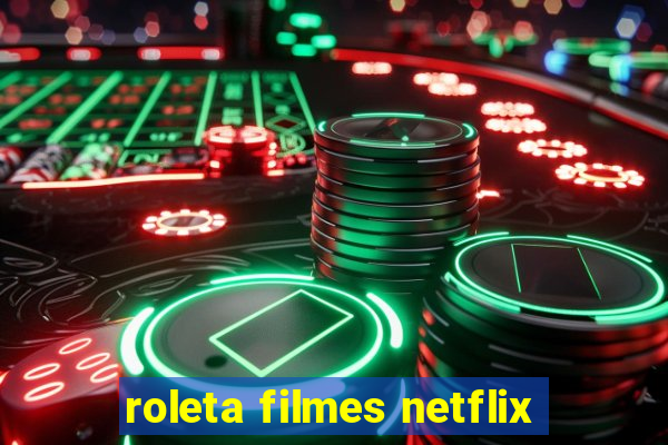 roleta filmes netflix