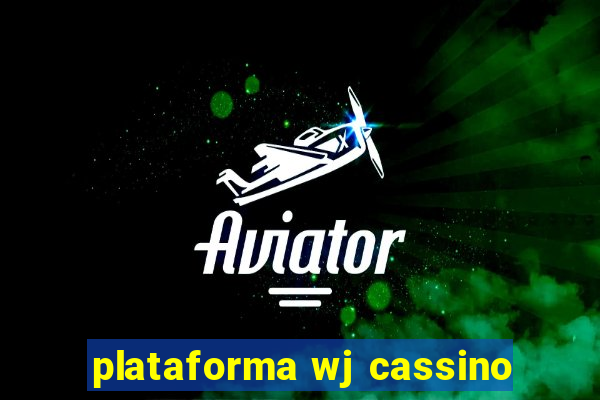 plataforma wj cassino