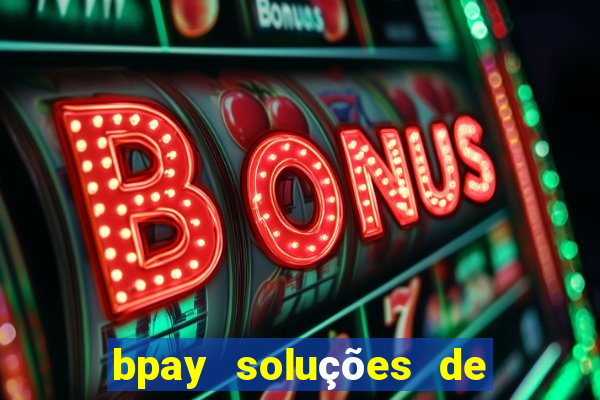 bpay soluções de pagamentos ltda recebi um pix