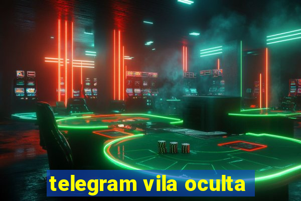 telegram vila oculta