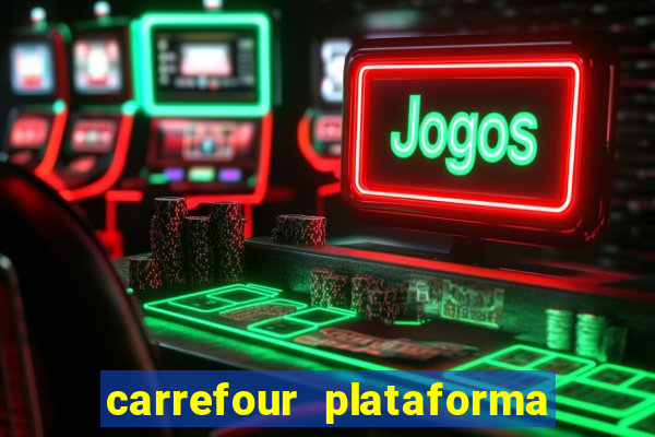 carrefour plataforma de jogos