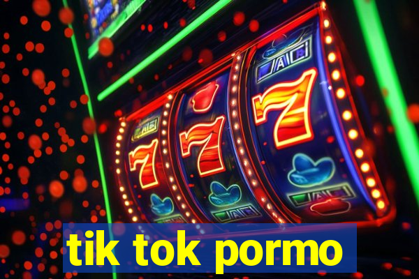 tik tok pormo