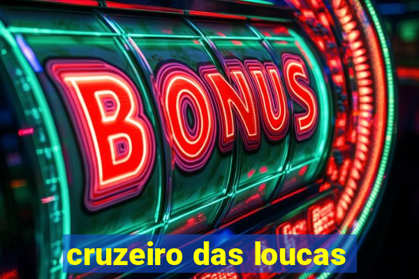 cruzeiro das loucas