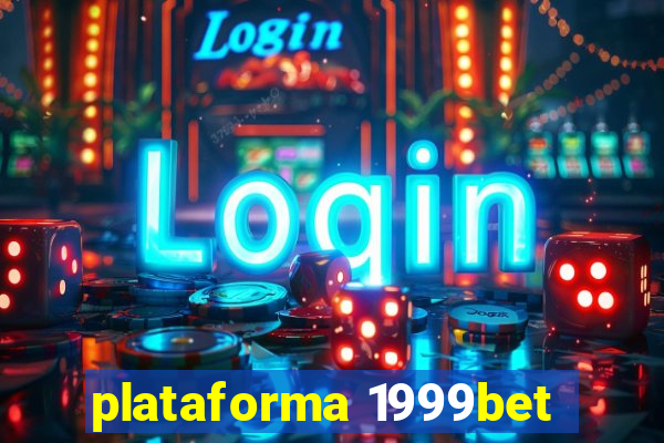 plataforma 1999bet