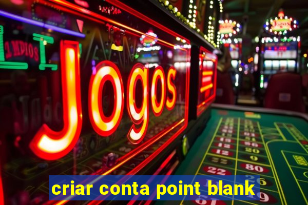 criar conta point blank