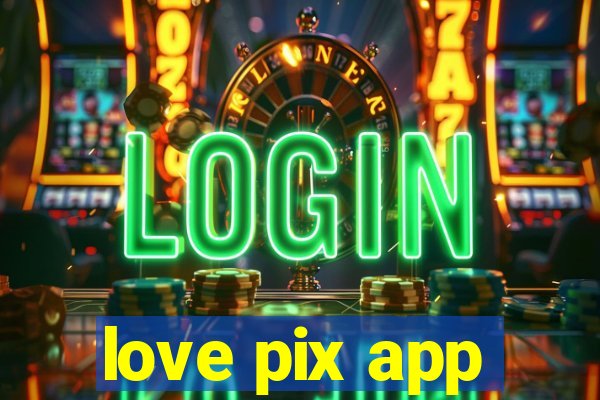 love pix app