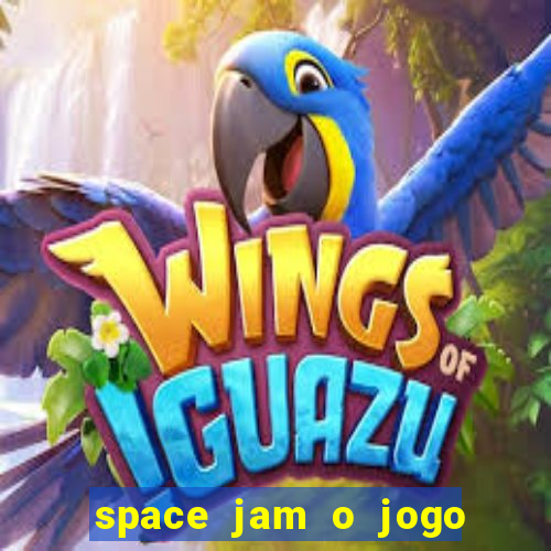 space jam o jogo do século torrent