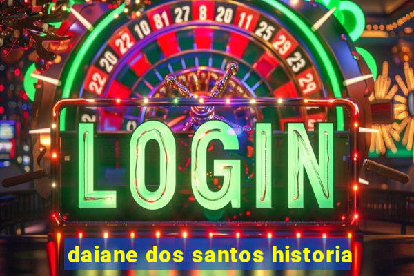 daiane dos santos historia