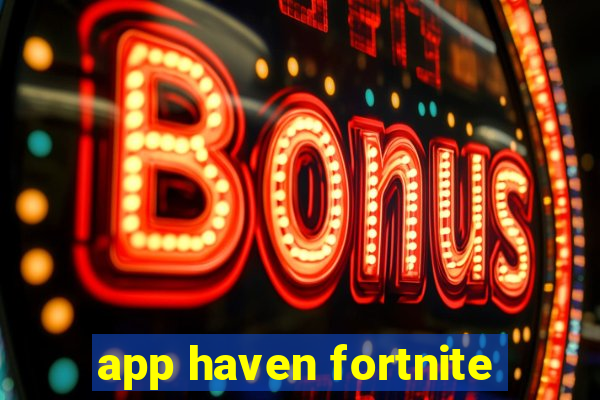 app haven fortnite