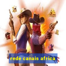 rede canais africa