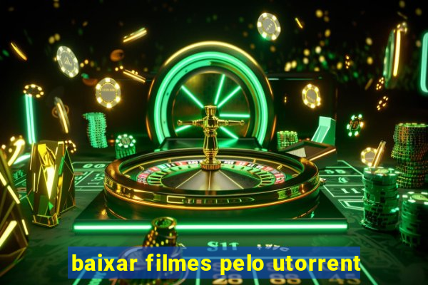 baixar filmes pelo utorrent