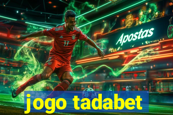 jogo tadabet