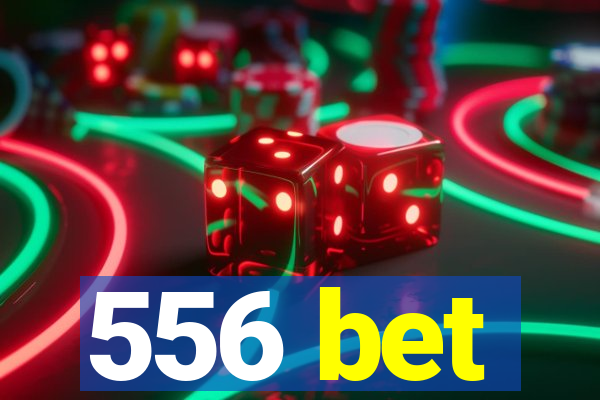 556 bet