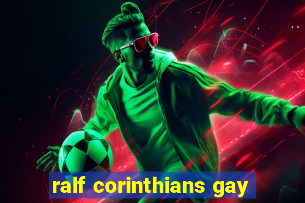 ralf corinthians gay