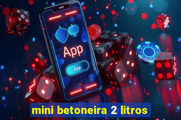 mini betoneira 2 litros