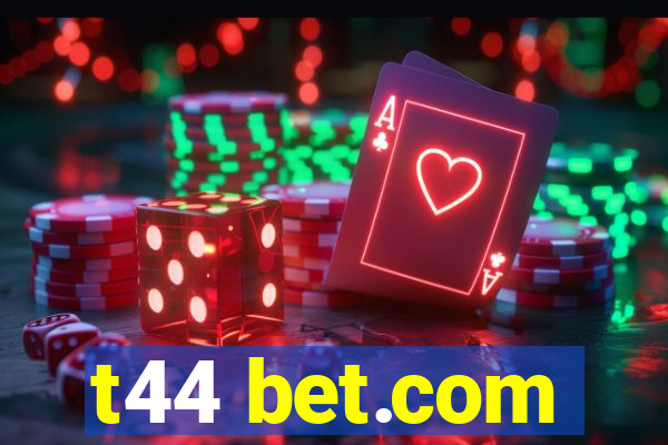 t44 bet.com