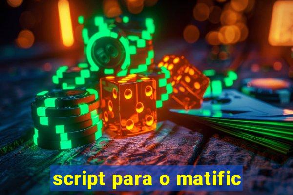 script para o matific