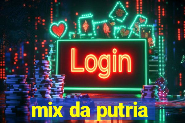 mix da putria