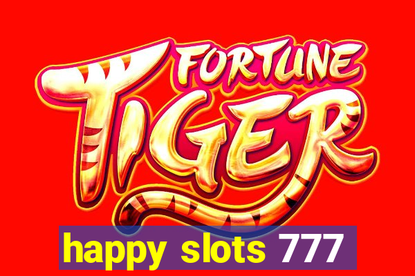 happy slots 777